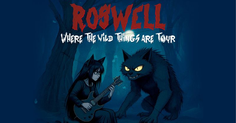 ROSWELL: WHERE THE WILD THINGS ARE TOUR
