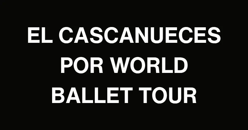 EL CASCANUECES POR WORLD BALLET TOUR