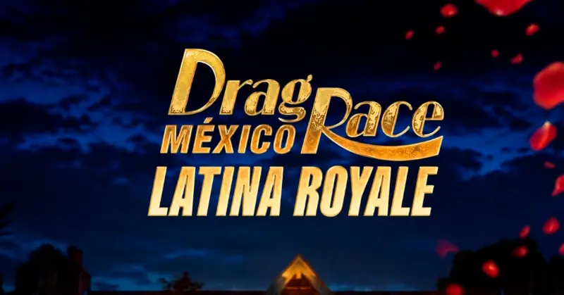 DRAG RACE MÉXICO: LATINA ROYALE